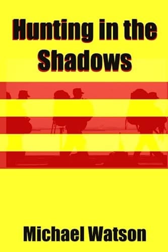 Hunting in the Shadows: Borneo and South Vietnam 1964-1968