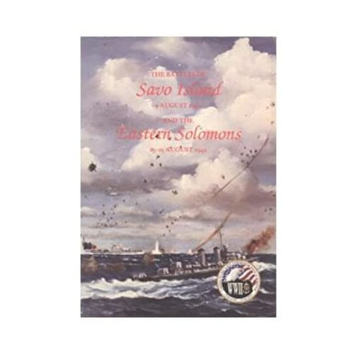 The Battles of Savo Island, 9 August 1942 and the Eastern Solomons, 23-25 August 1942 (Combat Narratives: Solomon Islands Campaign)