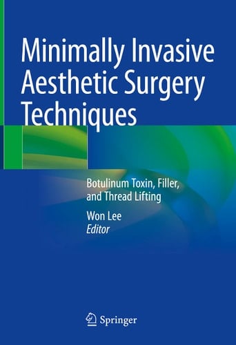 Minimally Invasive Aesthetic Surgery Techniques Botulinum Toxin, Filler, and Thread Lifting