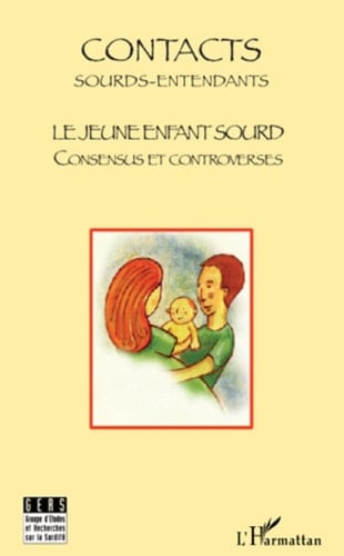 Le jeune enfant sourd Consensus et controverses - Contacts : Sourds-entendants