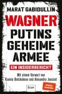 WAGNER – Putins geheime Armee Ein Insiderbericht | Russlands brutale Schattenarmee und seine Söldner