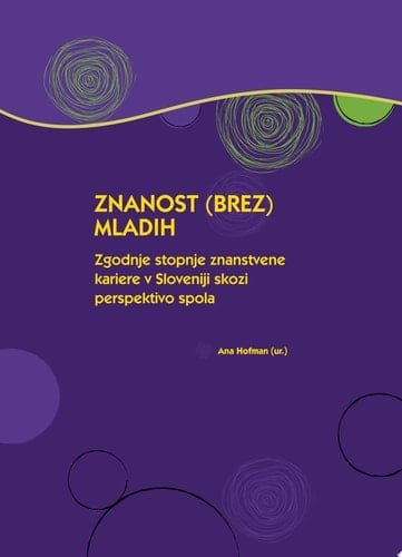 Znanost (brez) mladih Zgodnje stopnje znanstvene kariere skozi perspektivo spola
