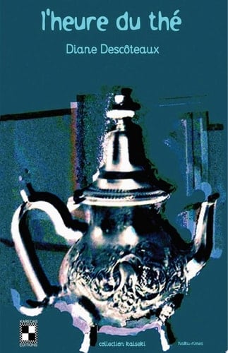 L'heure du thé Recueil de haïkus rimés québécois