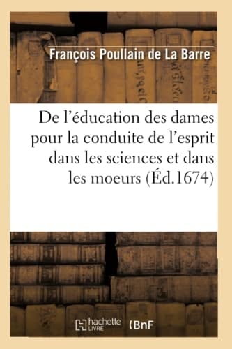 De l'éducation des dames pour la conduite de l'esprit dans les sciences et dans les moeurs (Éd.1674)