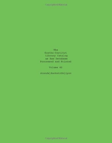 The Goethe-Institut Library Catalog As Raw Database Processed and Printed Volume 42
