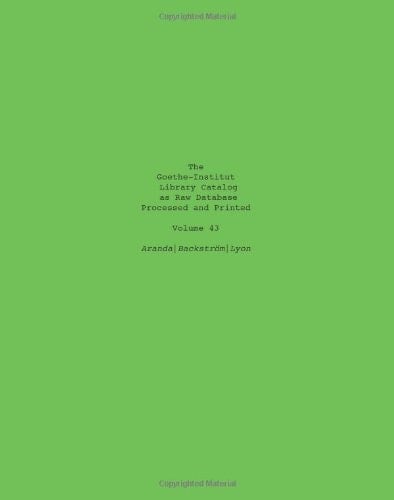 The Goethe-Institut Library Catalog As Raw Database Processed and Printed Volume 43