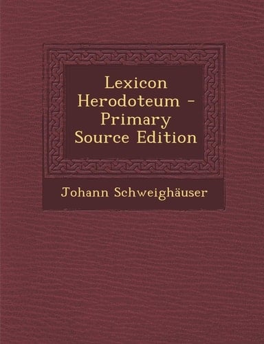 Lexicon Herodoteum - Primary Source Edition