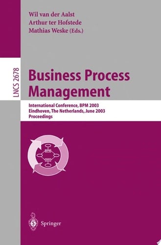 Business Process Management International Conference, BPM 2003, Eindhoven, The Netherlands, June 26-27, 2003, Proceedings