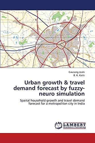 Urban Growth and Travel Demand Forecast by Fuzzy-Neuro Simulation