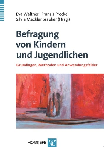 Befragung von Kindern und Jugendlichen Grundlagen, Methoden und Anwendungsfelder