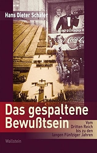 Das gespaltene Bewußtsein: Vom Dritten Reich bis zu den Langen Fünfziger Jahren (Mainzer Reihe. Neue Folge)