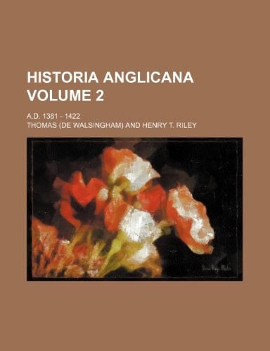 Historia Anglicana Volume 2; A.D. 1381 - 1422