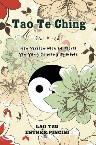 Tao Te Ching New Version with 14 Floral Yin Yang Coloring Symbols