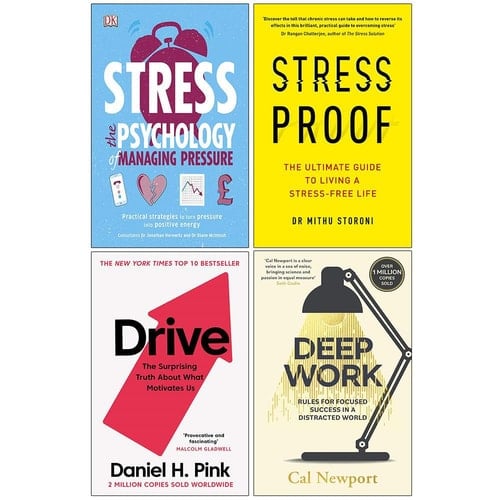 Stress The Psychology of Managing Pressure [Flexibound], Stress Proof, Drive Daniel Pink, Deep Work 4 Books Collection Set
