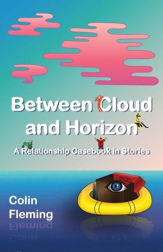 Between Cloud and Horizon A Relationship Casebook in Stories