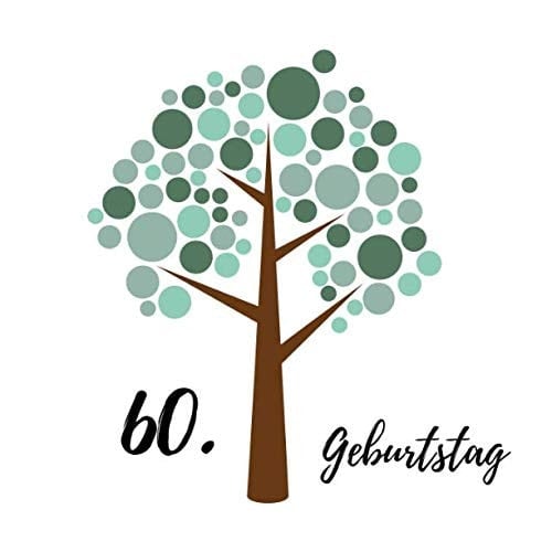 60. Geburtstag Gästebuch Zum Selbstgestalten | Blankobuch Zum Eintragen Von Glückwünschen | 108 Seiten | Motiv: Baum Grün
