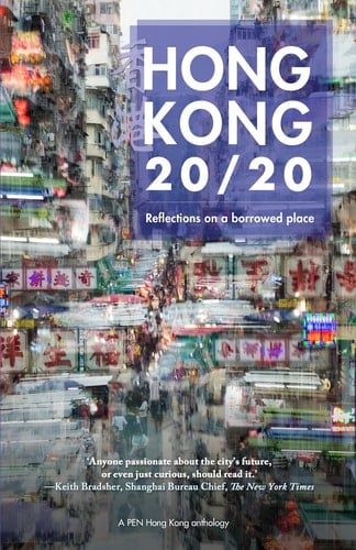 Hong Kong 20/20 Reflections on a Borrowed Place
