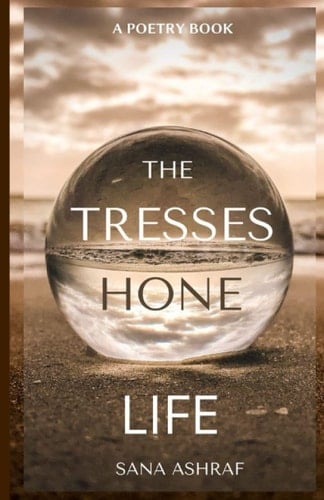 The Tresses Hone: Life