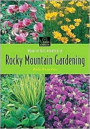 How To Get Started In Rocky Mountain Gardening (first Garden Series)