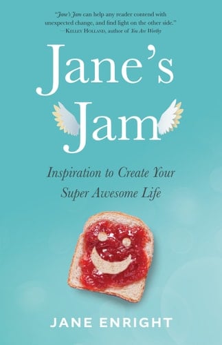 Jane's Jam Inspiration to Create Your Super Awesome Life