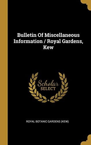 Bulletin Of Miscellaneous Information / Royal Gardens, Kew