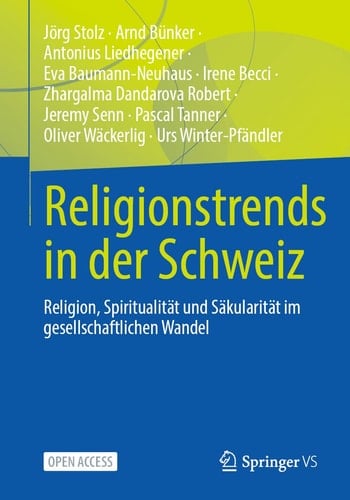 Religionstrends in der Schweiz Religion, Spiritualität und Säkularität im gesellschaftlichen Wandel
