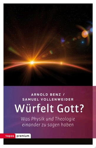 Würfelt Gott? Was Physik und Theologie einander zu sagen haben