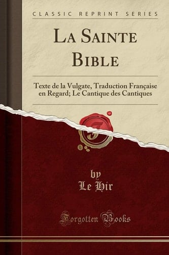 La Sainte Bible Texte de la Vulgate, Traduction Française En Regard; Le Cantique Des Cantiques (Classic Reprint)