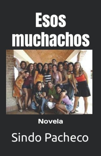 Esos Muchachos: Novela (Spanish Edition)