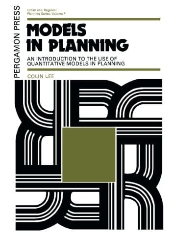 Models in Planning: An Introduction to the Use of Quantitative Models in Planning