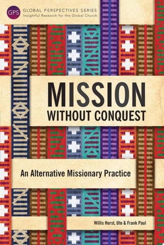 Mission without Conquest An Alternative Missionary Practice