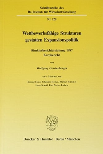 Wettbewerbsfähige Strukturen gestatten Expansionspolitik Strukturberichterstattung 1987, Kernbericht