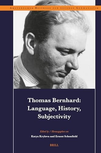 Thomas Bernhard Language, History, Subjectivity