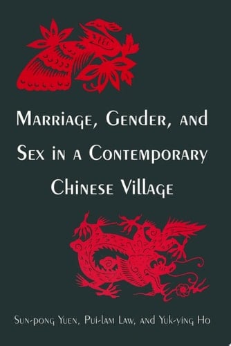 Marriage, Gender and Sex in a Contemporary Chinese Village