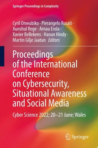 Proceedings of the International Conference on Cybersecurity, Situational Awareness and Social Media Cyber Science 2022; 20–21 June; Wales