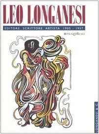 Leo Longanesi 1905-1957 : editore, scrittore, artista