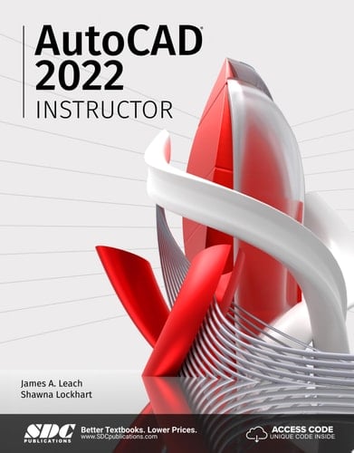 AutoCAD 2022 Instructor A Student Guide for In-Depth Coverage of AutoCAD's Commands and Features
