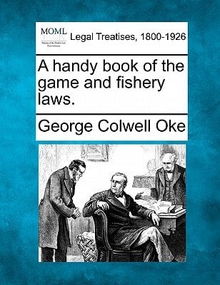 A handy book of the game and fishery laws.