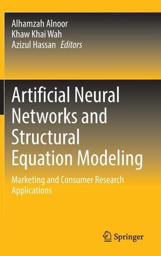 Artificial Neural Networks and Structural Equation Modeling Marketing and Consumer Research Applications