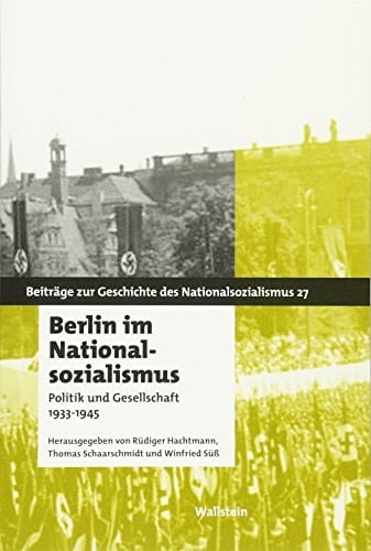 Berlin im Nationalsozialismus Politik und Gesellschaft 1933-1945