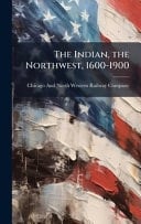The Indian, the Northwest, 1600-1900