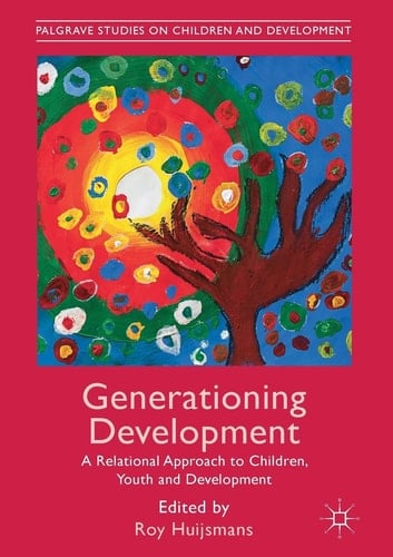 Generationing Development A Relational Approach to Children, Youth and Development