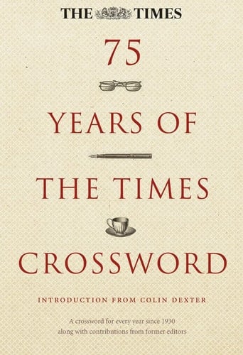 75 Years of the Times Crossword: A Crossword for Every Year Since 1930 Along with Contributions from Former Editors