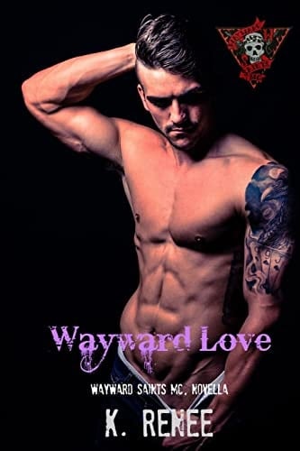 Wayward Love Wayward Saints MC, Book 8. 5
