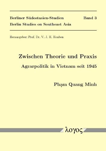 Zwischen Theorie und Praxis Agrarpolitik in Vietnam seit 1945