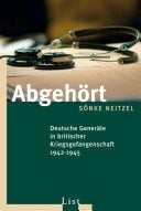 Abgehört Deutsche Generäle in britischer Kriegsgefangenschaft 1942-1945