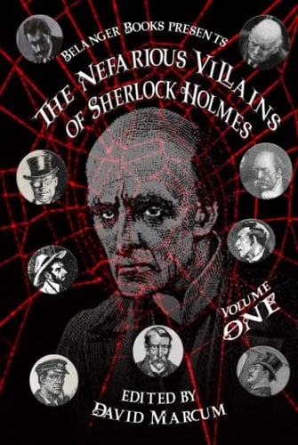 The Nefarious Villains of Sherlock Holmes Volume I