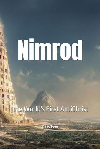 Nimrod: The World's First AntiChrist