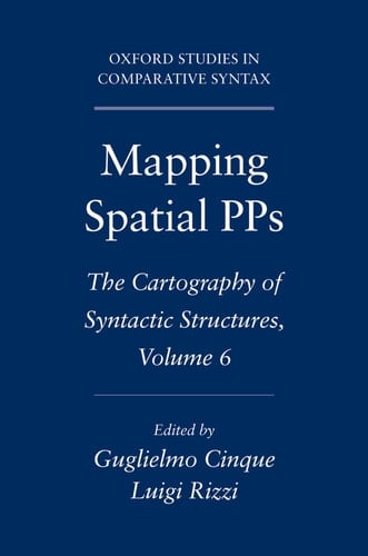 Mapping Spatial PPs:The Cartography of Syntactic Structures, Volume 6 The Cartography of Syntactic Structures, Volume 6
