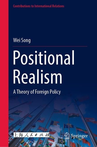Positional Realism A Theory of Foreign Policy